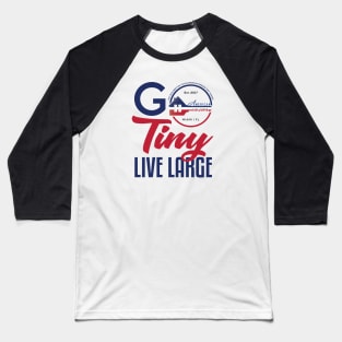 Go Tiny Live Large Baseball T-Shirt